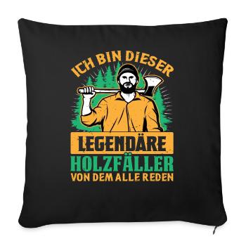 I'm that legendary lumberjack tree feller - Sofa pillowcase 17,3'' x 17,3'' (45 x 45 cm) - black - Front