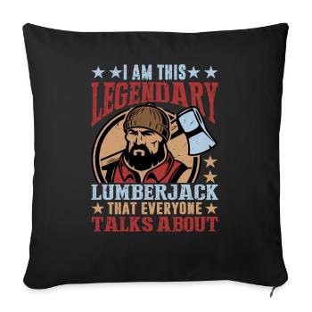I'm that legendary lumberjack tree feller - Sofa pillowcase 17,3'' x 17,3'' (45 x 45 cm) - black - Front