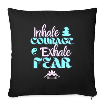 Inspirez le courage, expirez la peur - Zen Inspiration - Housse de coussin décorative 45 x 45 cm - noir - Devant