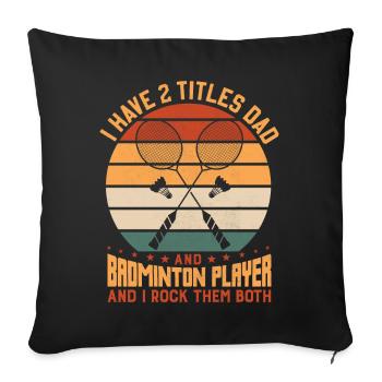 Badminton PAPA – Two Titles – I Rock Them Both - Sofa pillowcase 17,3'' x 17,3'' (45 x 45 cm) - black - Front