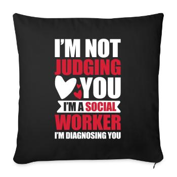 Social Worker I'm Not Judging You Diagnosing - Sofakissenbezug 45 x 45 cm - Schwarz - Vorne