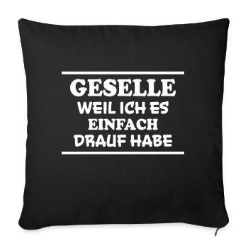 Geselle Spruch Lustiges Gesellenprüfung Geschenk - Sofakissenbezug 45 x 45 cm - Schwarz - Vorne