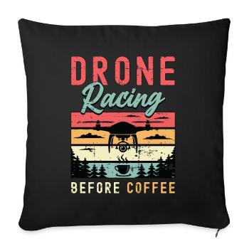 Drone Racing Lover Before Drone Race Coffee Lover - Sofa pillowcase 17,3'' x 17,3'' (45 x 45 cm) - black - Front