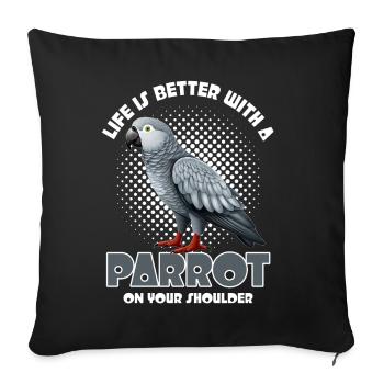 Life's Better With A Parrot African Gray Funny Bir - Sofakissenbezug 45 x 45 cm - Schwarz - Vorne