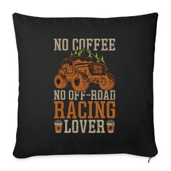 Off-Road Racing No Coffee No Offroad Coffee Lover - Sofa pillowcase 17,3'' x 17,3'' (45 x 45 cm) - black - Front