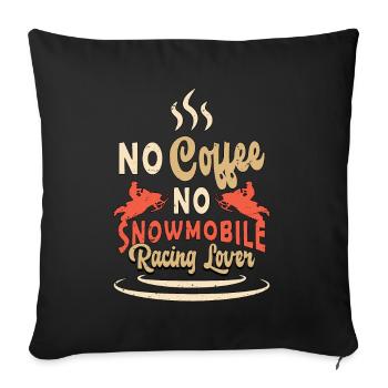 Snowmobile Racing No Coffee Motosport Coffee Lover - Sofa pillowcase 17,3'' x 17,3'' (45 x 45 cm) - black - Front
