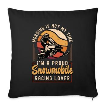 Snowmobile Racing Lover Morning Is Not Snow Rider - Sofa pillowcase 17,3'' x 17,3'' (45 x 45 cm) - black - Front