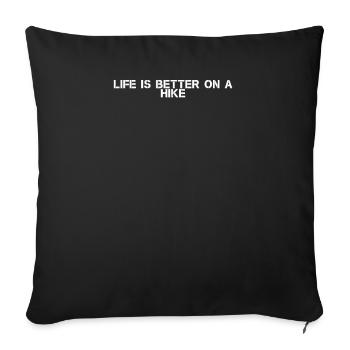 Hiking - Life is better on a hike - Sofa pillowcase 17,3'' x 17,3'' (45 x 45 cm) - black - Front