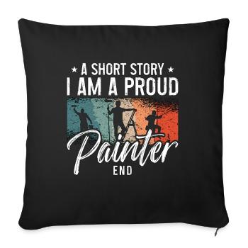 Painter A Short Story I Am A Proud House Painter - Sofa pillowcase 17,3'' x 17,3'' (45 x 45 cm) - black - Front