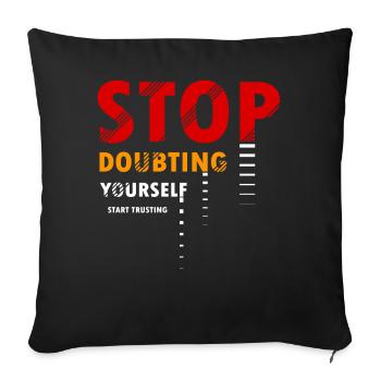 Stop Doubting Yourself Positive Affirmation Quote - Sofakissenbezug 45 x 45 cm - Schwarz - Vorne