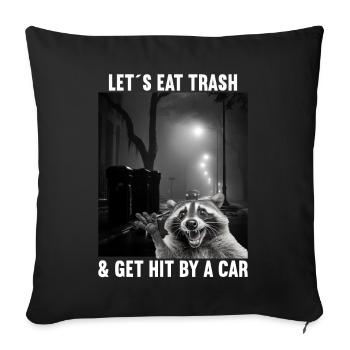 Lets eat Trash and get hit by a Car Raccoon - Sofa pillowcase 17,3'' x 17,3'' (45 x 45 cm) - black - Front
