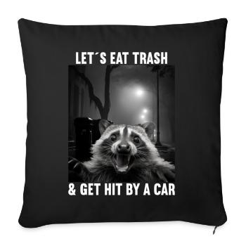 Lets eat Trash and get hit by a Car Raccoon - Sofa pillowcase 17,3'' x 17,3'' (45 x 45 cm) - black - Front