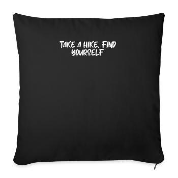 Wandern - Take A Hike, Find Yourself - Sofakissenbezug 45 x 45 cm - Schwarz - Vorne