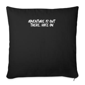 Hiking - Adventure is out there, hike on - Sofa pillowcase 17,3'' x 17,3'' (45 x 45 cm) - black - Front