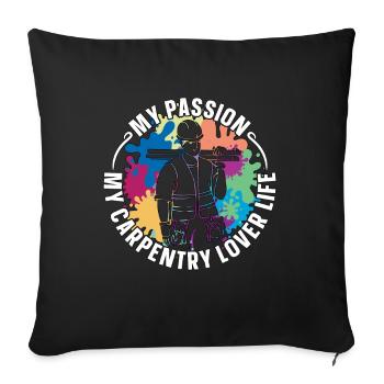 Carpentry Lover My Passion My Carpentry Woodworker - Sofa pillowcase 17,3'' x 17,3'' (45 x 45 cm) - black - Front