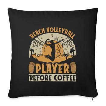 Beach Volleyball Player Before Volleyballer Coffee - Sofa pillowcase 17,3'' x 17,3'' (45 x 45 cm) - black - Front