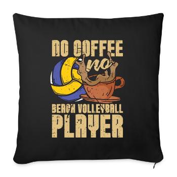Beach Volleyball No Coffee Beachball Coffee Lover - Sofa pillowcase 17,3'' x 17,3'' (45 x 45 cm) - black - Front