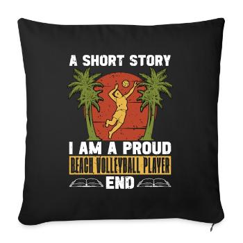 Beach Volleyball A Short Story I Am A Volleyball Player - Sofa pillowcase 17,3'' x 17,3'' (45 x 45 cm) - black - Front