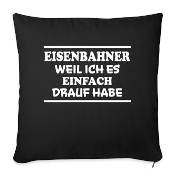 Eisenbahner Spruch Lokführer Eisenbahner Geschenk - Sofakissenbezug 45 x 45 cm - Schwarz - Vorne