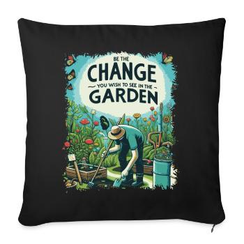 Be The Change Garden Gardening design - Sofa pillowcase 17,3'' x 17,3'' (45 x 45 cm) - black - Front