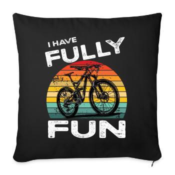 Mountainbike I have fully fun MTB - Sofa pillowcase 17,3'' x 17,3'' (45 x 45 cm) - black - Front