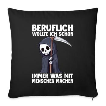 Sensenmann Lustiger Spruch Humor Sarkasmus Beruf - Sofakissenbezug 45 x 45 cm - Schwarz - Vorne