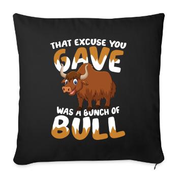 That Excuse You Gave Was A Bunch Of Bull - Sofakissenbezug 45 x 45 cm - Schwarz - Vorne