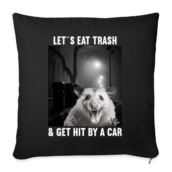 Lets eat Trash and get hit by a Car Opossum Possum - Sofa pillowcase 17,3'' x 17,3'' (45 x 45 cm) - black - Front