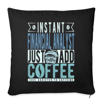 Instant Financial Analyst Just Add Coffee - Sofa pillowcase 17,3'' x 17,3'' (45 x 45 cm) - black - Front