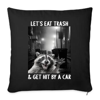 Lets eat Trash and get hit by a Car Raccoon - Sofa pillowcase 17,3'' x 17,3'' (45 x 45 cm) - black - Front