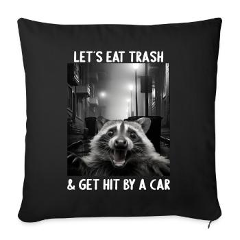 Lets eat Trash and get hit by a Car Raccoon - Sofa pillowcase 17,3'' x 17,3'' (45 x 45 cm) - black - Front