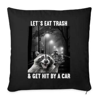 Lets eat Trash and get hit by a Car Raccoon - Sofa pillowcase 17,3'' x 17,3'' (45 x 45 cm) - black - Front