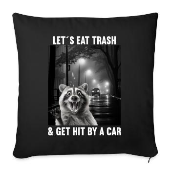 Lets eat Trash and get hit by a Car Raccoon - Sofa pillowcase 17,3'' x 17,3'' (45 x 45 cm) - black - Front