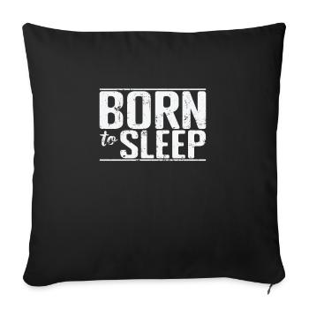 Born to Sleep Hobby Tired Night Dream - Sofa pillowcase 17,3'' x 17,3'' (45 x 45 cm) - black - Front