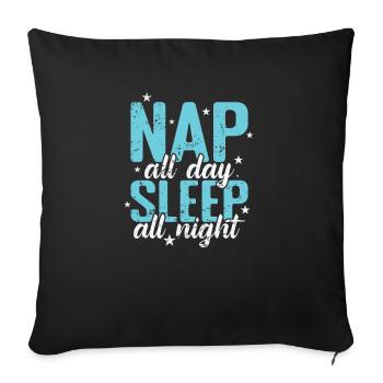 Nap all Day Sleep all Night Bed Dreaming - Sofa pillowcase 17,3'' x 17,3'' (45 x 45 cm) - black - Front