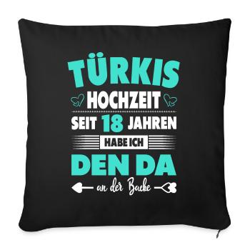 18 Hochzeitstag Paare 18 Jahre Ehe Türkishochzeit - Sofakissenbezug 45 x 45 cm - Schwarz - Vorne
