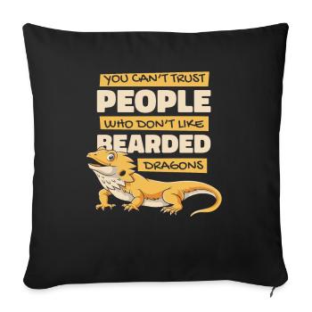 You Can't Trust People Pogona Lizard Pet Bearded - Sofa pillowcase 17,3'' x 17,3'' (45 x 45 cm) - black - Front