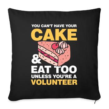 Cake Eat Too Unless You're A Volunteer - Sofakissenbezug 45 x 45 cm - Schwarz - Vorne