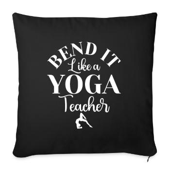 Bend It Like a Yoga Teacher - Yoga teacher - Sofa pillowcase 17,3'' x 17,3'' (45 x 45 cm) - black - Front