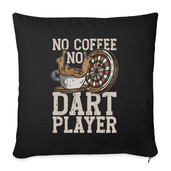 Dart Player No Coffee No Dart Playing Coffee Lover - Sofakissenbezug 45 x 45 cm - Schwarz - Vorne