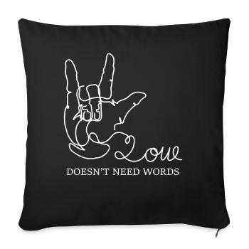 Love Doesn't Need Words ASL Sign Language Autism A - Sofakissenbezug 45 x 45 cm - Schwarz - Vorne