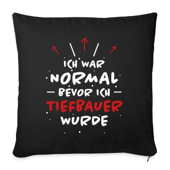 Tiefbauer Spruch Beruf Lustiges Tiefbauer Geschenk - Sofakissenbezug 45 x 45 cm - Schwarz - Vorne