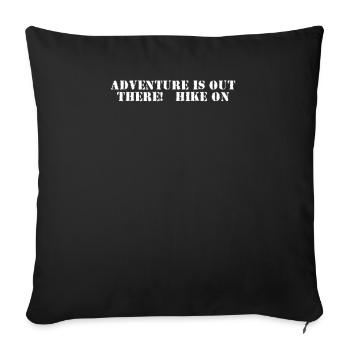 Hiking - Adventure is out there, hike on - Sofa pillowcase 17,3'' x 17,3'' (45 x 45 cm) - black - Front