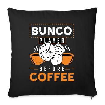 Bunco Player Before Coffee Game Night Coffee Lover - Sofa pillowcase 17,3'' x 17,3'' (45 x 45 cm) - black - Front