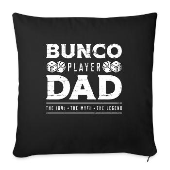 Bunco Player Dad The Idol The Myth The Bunco Dice - Sofa pillowcase 17,3'' x 17,3'' (45 x 45 cm) - black - Front