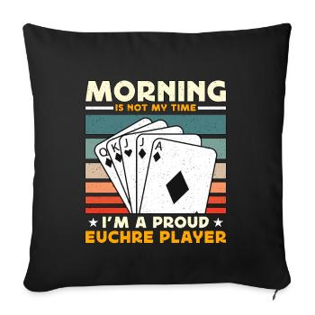 Euchre Player Morning Is Not My Time Playing Cards - Sofakissenbezug 45 x 45 cm - Schwarz - Vorne