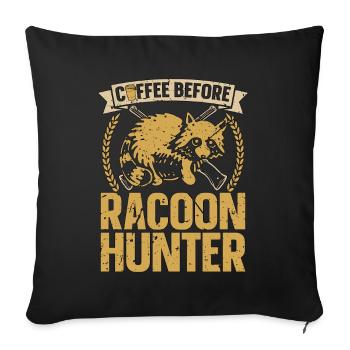 Racoon Hunter Coffee Before Coonhound Coffee Lover - Sofa pillowcase 17,3'' x 17,3'' (45 x 45 cm) - black - Front