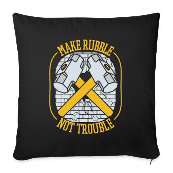 Make Rubble Not Trouble Home Improvement House - Sofa pillowcase 17,3'' x 17,3'' (45 x 45 cm) - black - Front