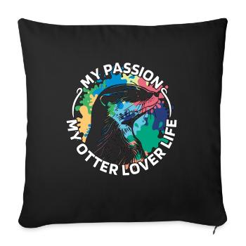 Otter Lover My Passion My Otter Animal Welfare - Sofa pillowcase 17,3'' x 17,3'' (45 x 45 cm) - black - Front