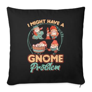 I Might Have A Gnome Problem - Gnome Gardening - Sofakissenbezug 45 x 45 cm - Schwarz - Vorne